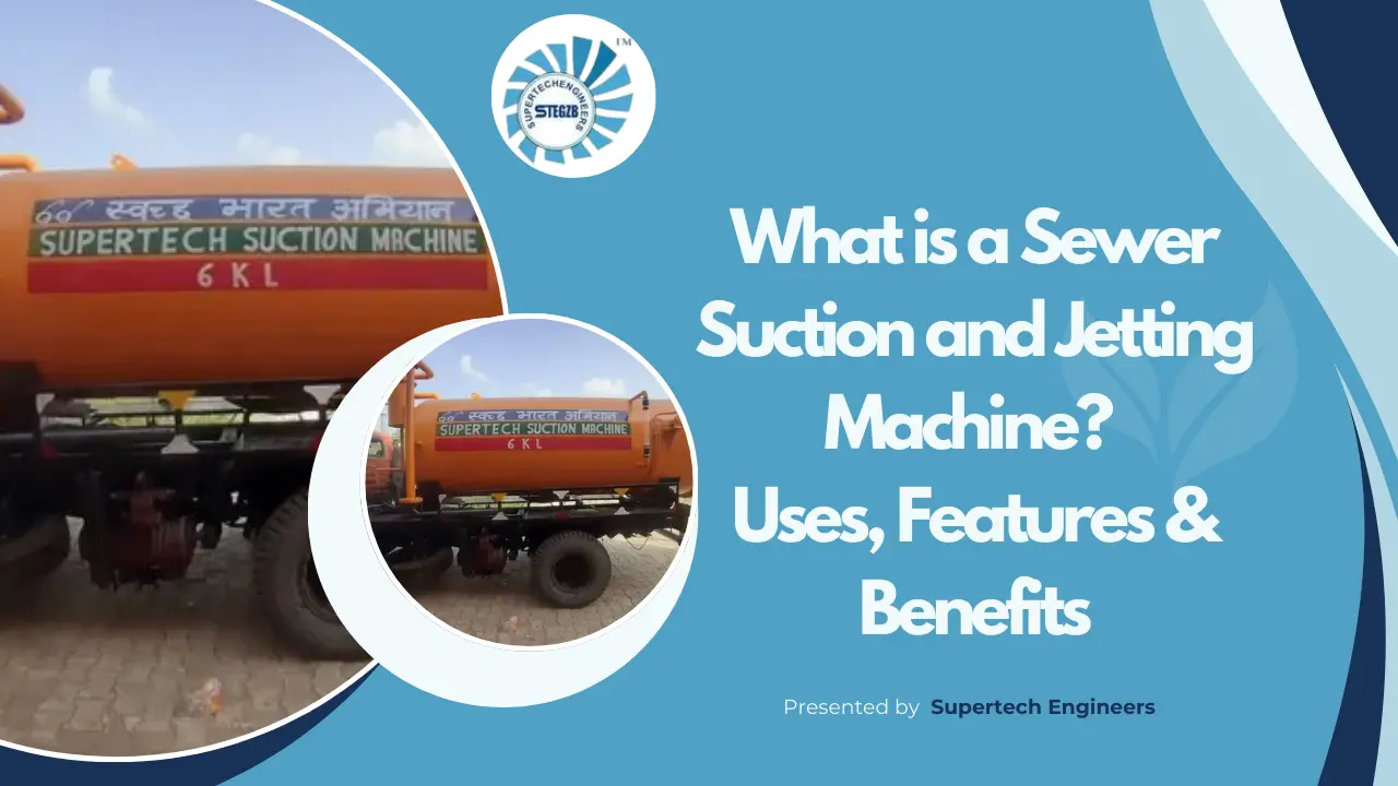 You are currently viewing What is a Sewer Suction and Jetting Machine? Uses, Features & Benefits
